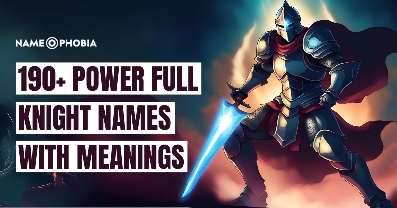 190+ Knight Names Dark and Badass With Meanings