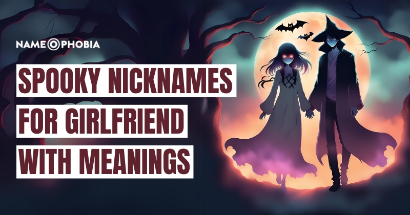 Spooky Nicknames For Girlfriend with Meanings