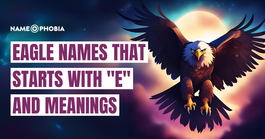 Eagle Names That Starts With "E" And Meanings