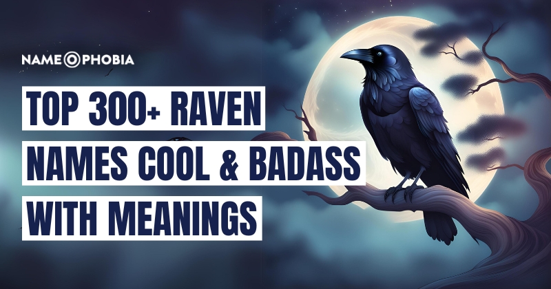 Top 300+ Raven Names Cool & Badass With Meanings