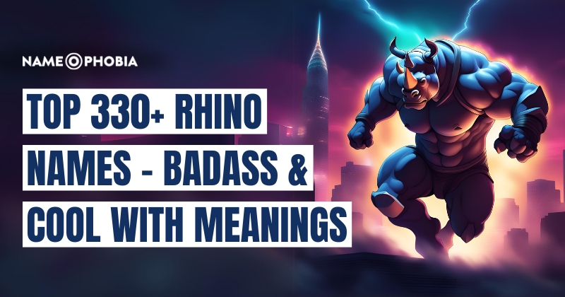 Top 330+ Rhino Names - Badass & Cool With Meanings