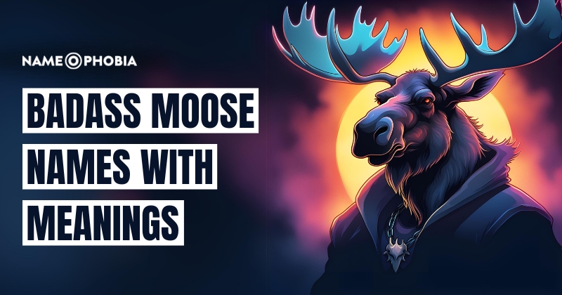 Badass Moose Names with Meanings