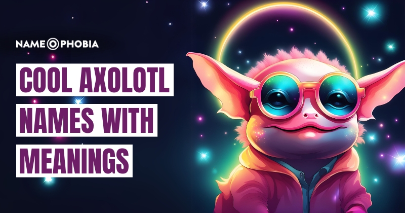 Cool Axolotl Names With Meanings