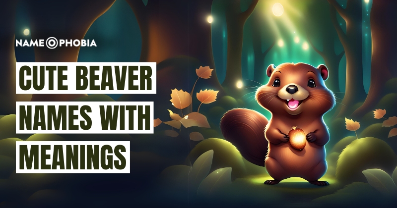 Cute Beaver Names with Meanings