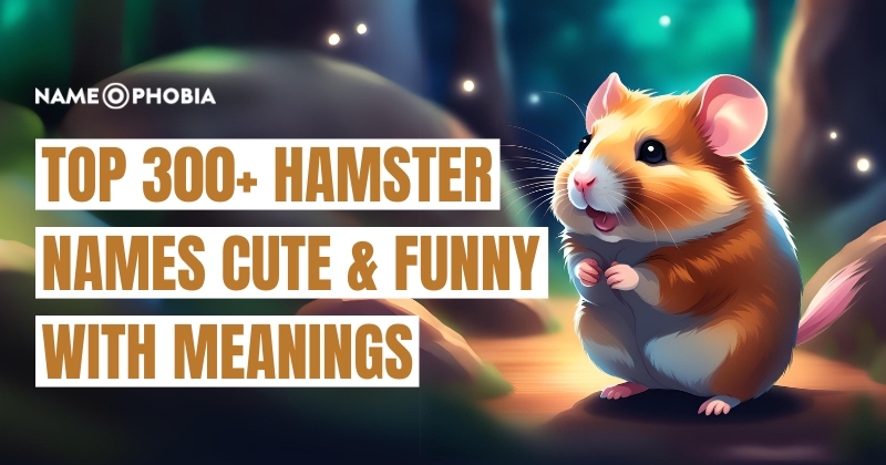 Top 300+ Hamster Names Cute & Funny with Meanings