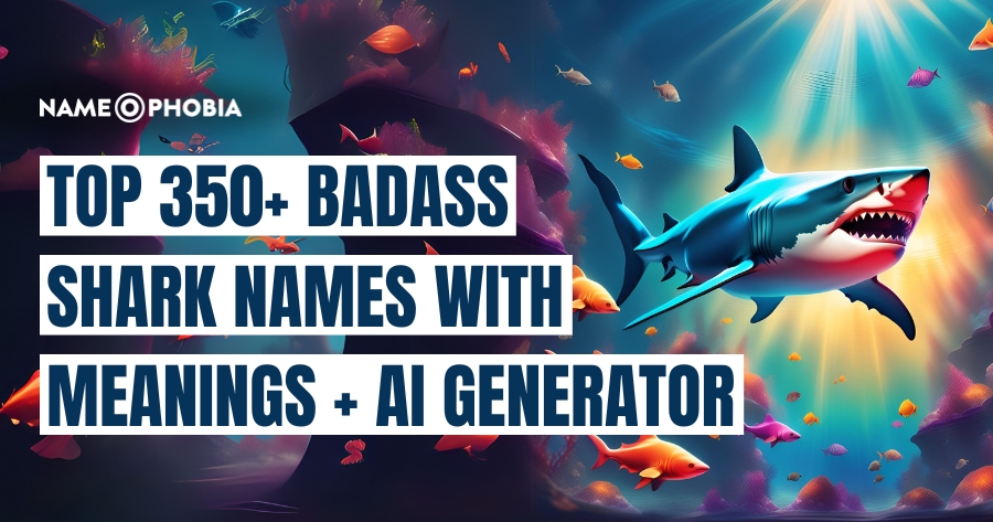 Top 350+ Badass Shark Names With Meanings + AI Generator