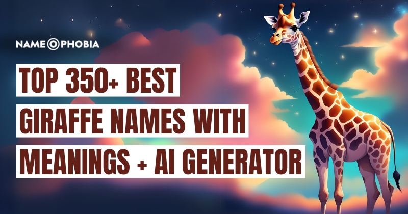 Top 350+ Best Giraffe Names with Meanings + AI Generator