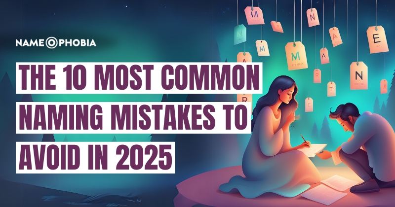 The 10 Most Common Naming Mistakes to Avoid in 2025