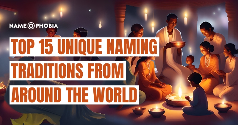 Top 15 Unique Naming Traditions from Around the World