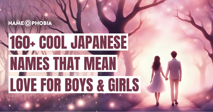 160+ Cool Japanese Names That Mean Love For Boys & Girls