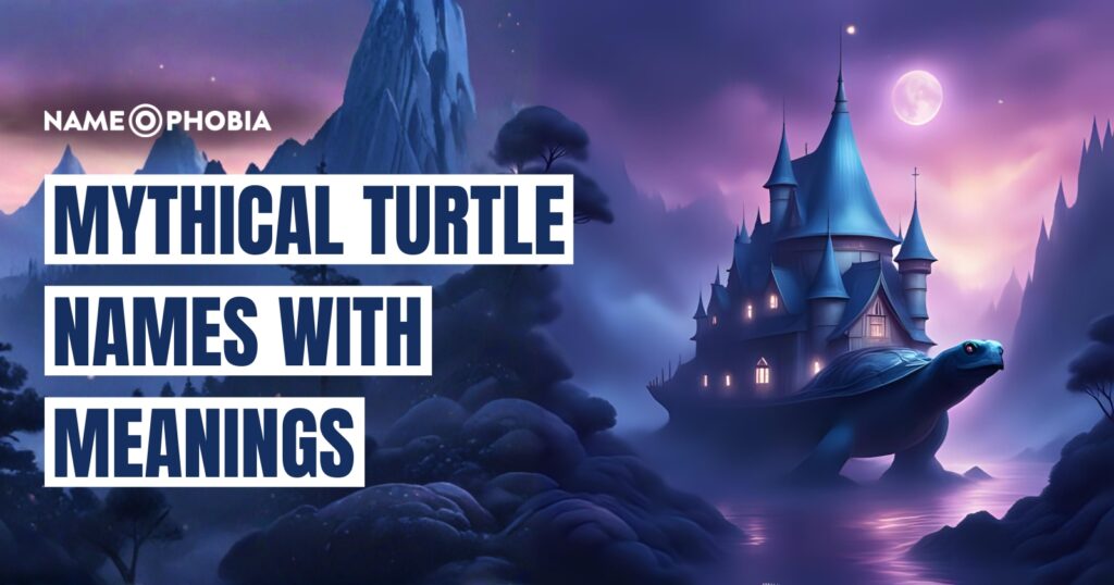Mythical Turtle Names With Meanings